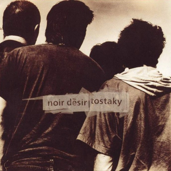Noir désir: Tostaky (1992)